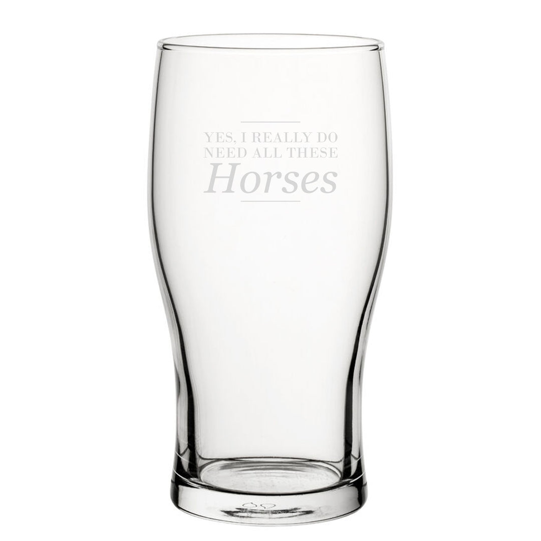 Engraved Tulip Pint Glass - Yes, I Really Do Need All These Horses