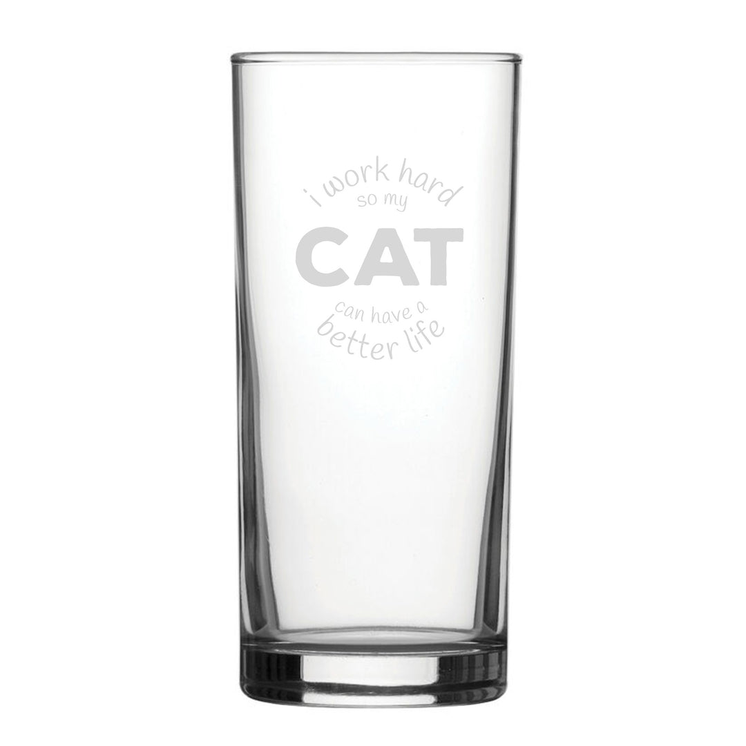 Engraved Novelty Hiball Glass – I Work Hard So My Cat Can…