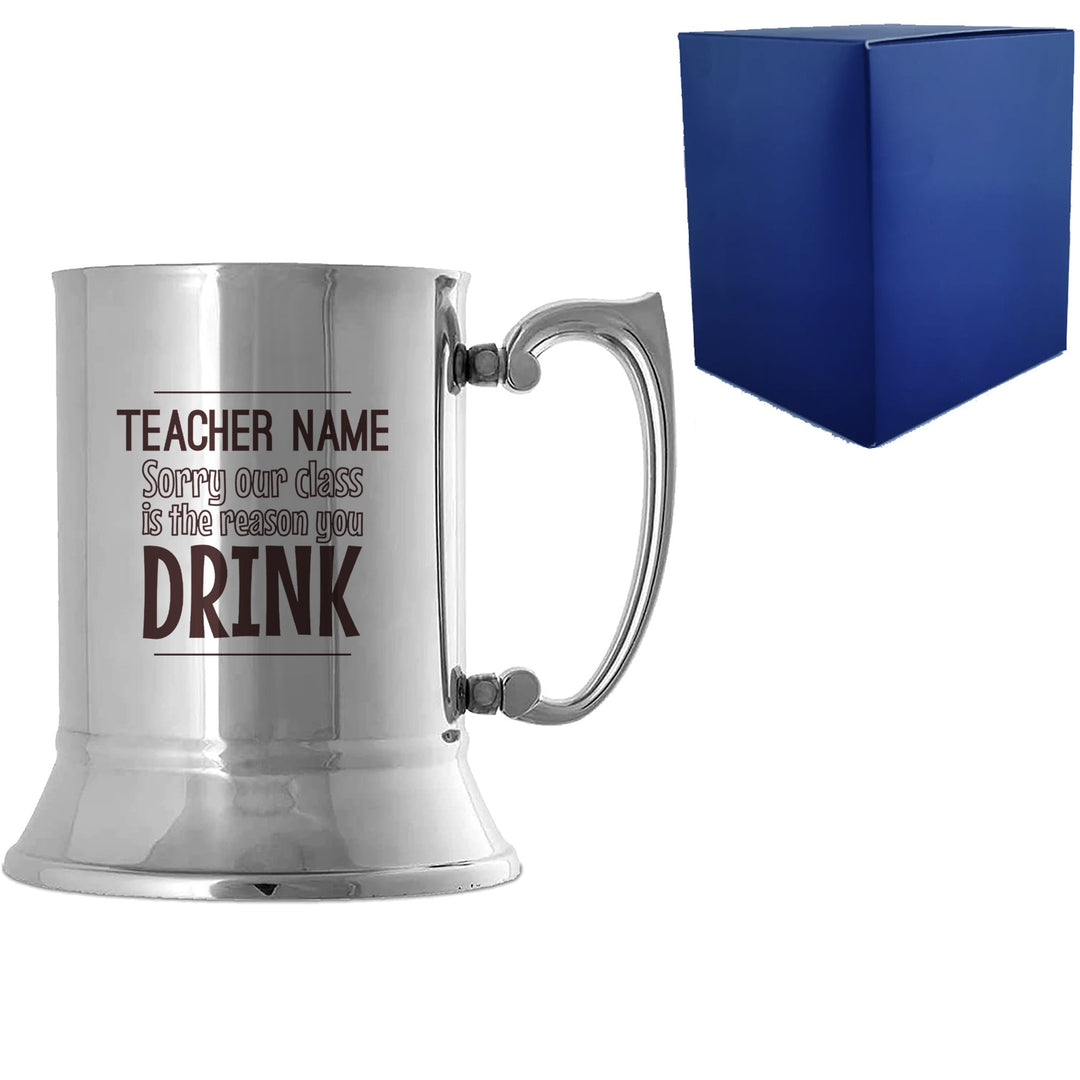 Personalised Engraved Metal Tankard - Sorry Our Class…