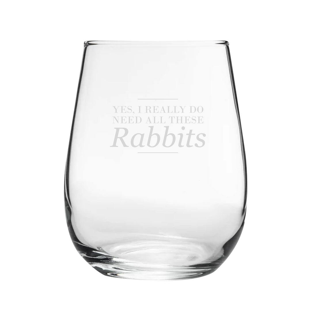 Engraved Stemless Wine &amp; Gin Glass - Yes, I Really Do Need All These Rabbits