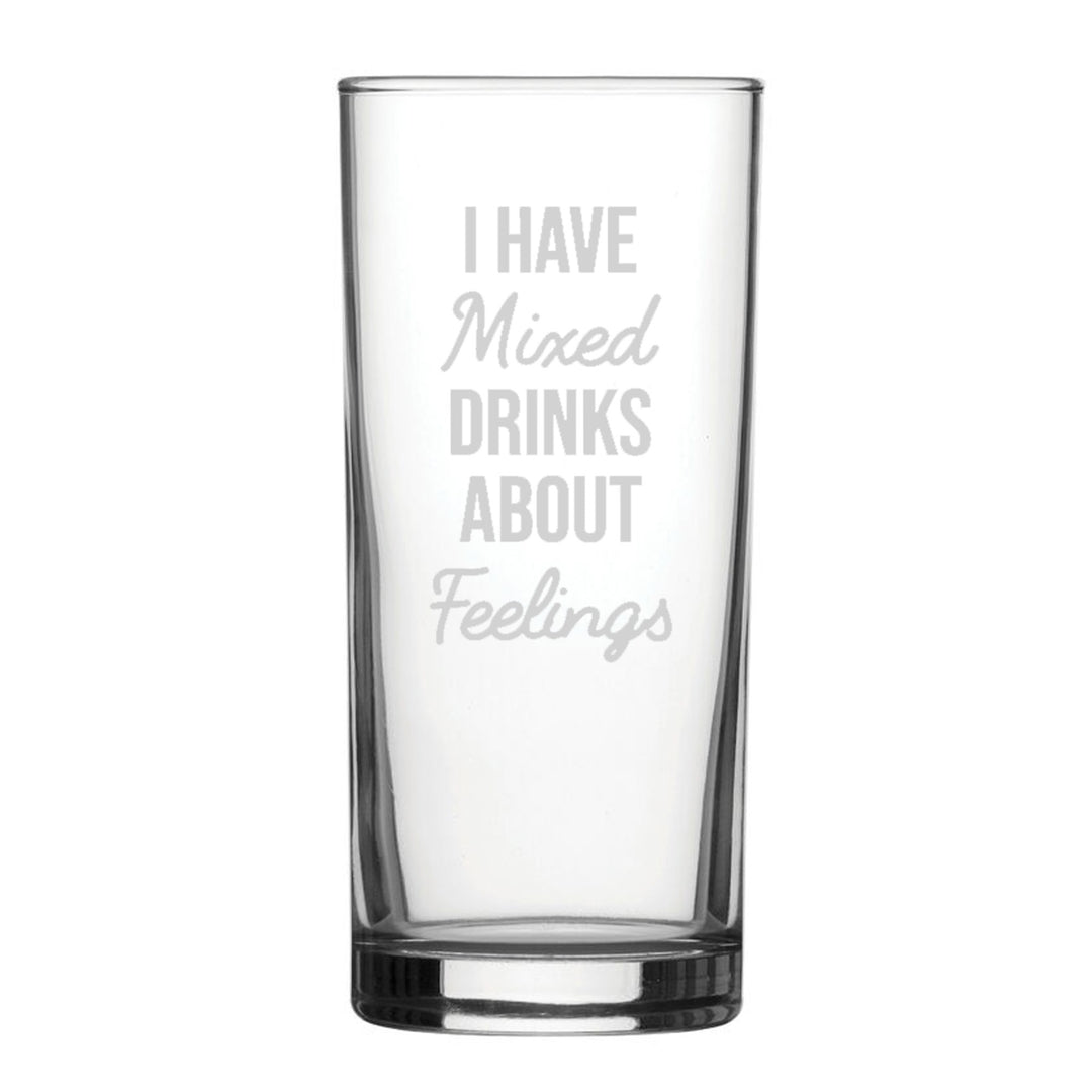 Engraved Novelty Hiball Glass – I Have Mixed Drinks About Feelings
