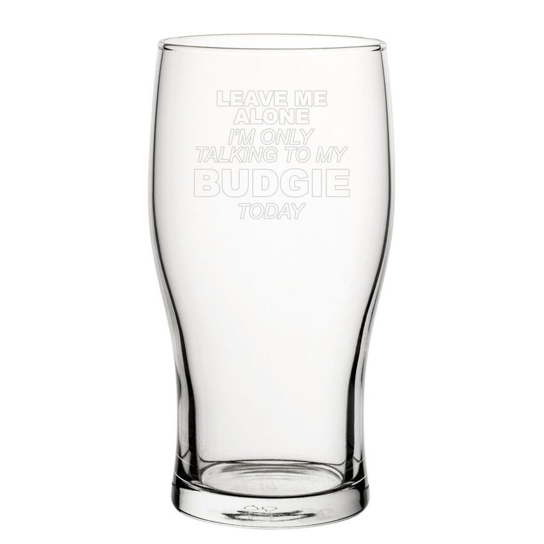 Engraved Budgie Tulip Pint Glass – Leave Me Alone Design