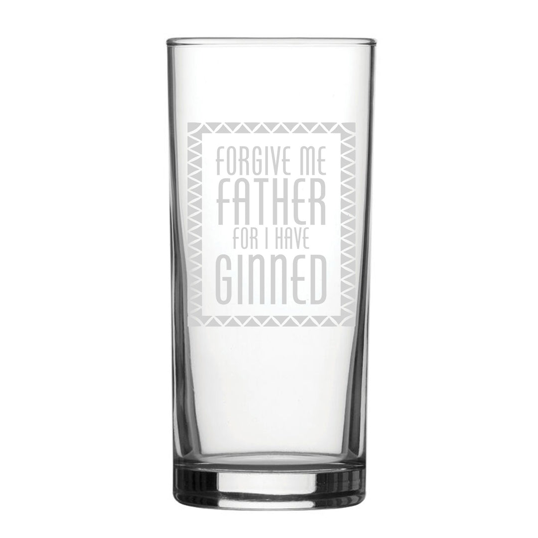 Engraved Novelty Hiball Glass - Forgive Me Father For I Have Ginned