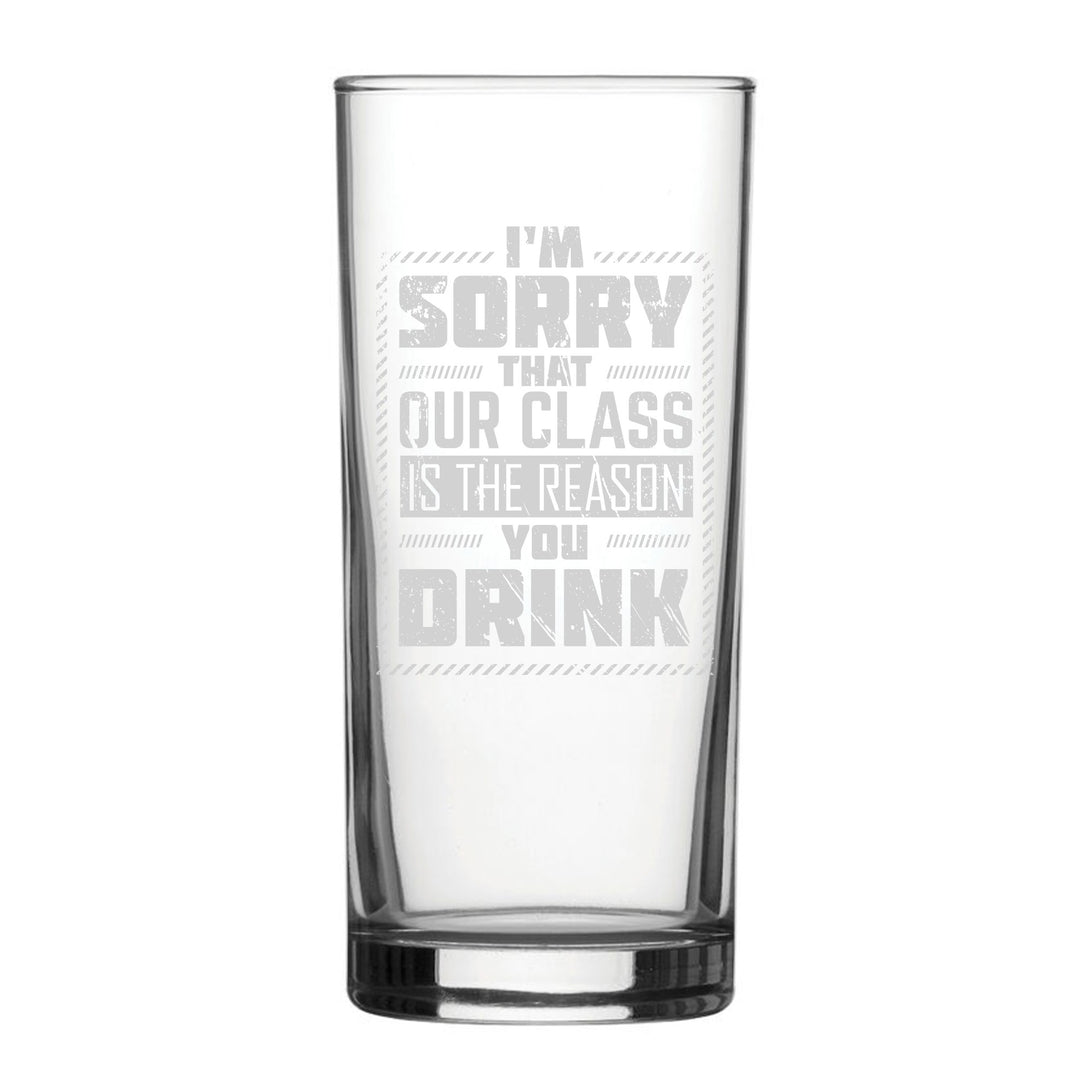 Engraved Novelty Hiball Glass - Our Class Is The Reason You Drink