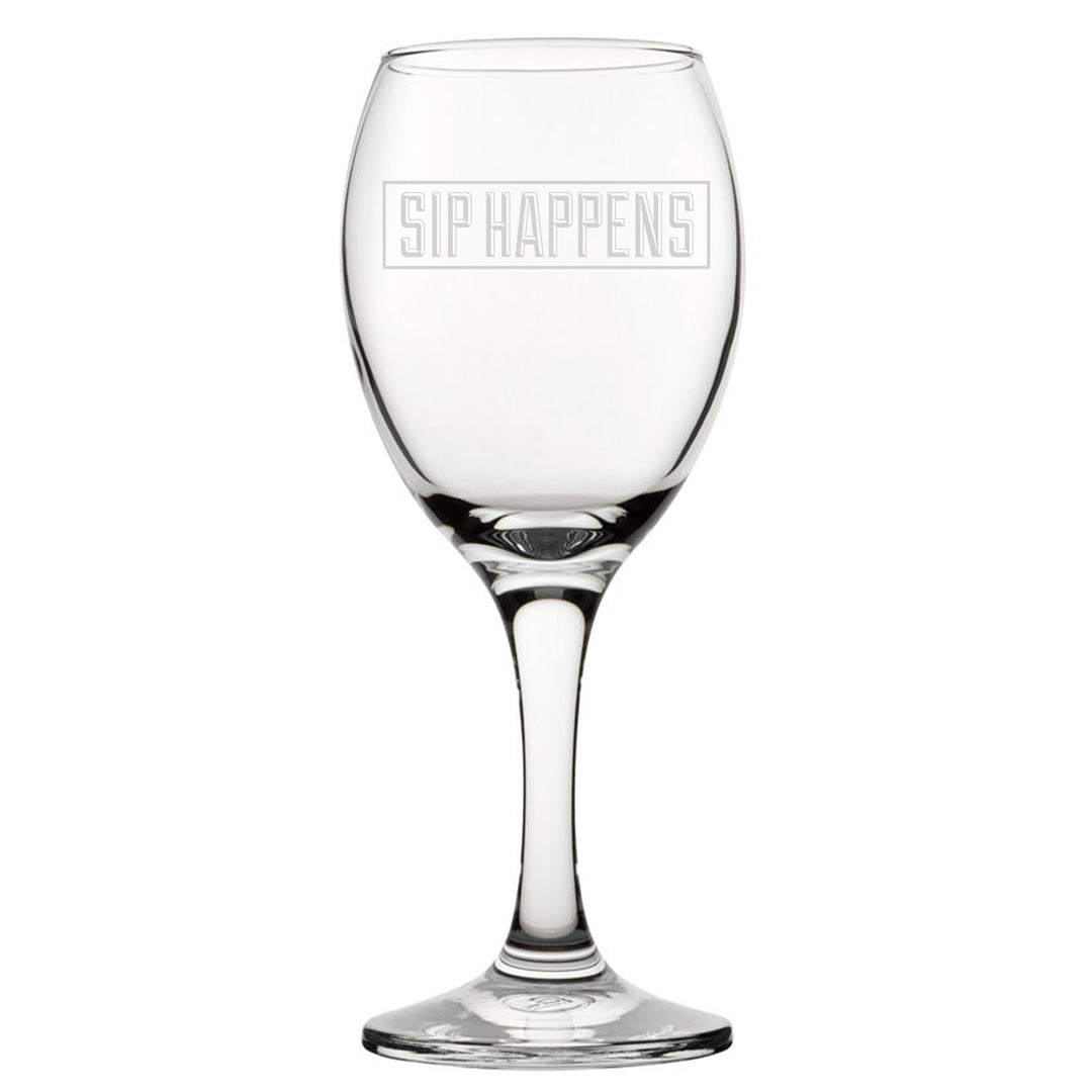 Engraved Novelty Wine Glass - Sip Happens