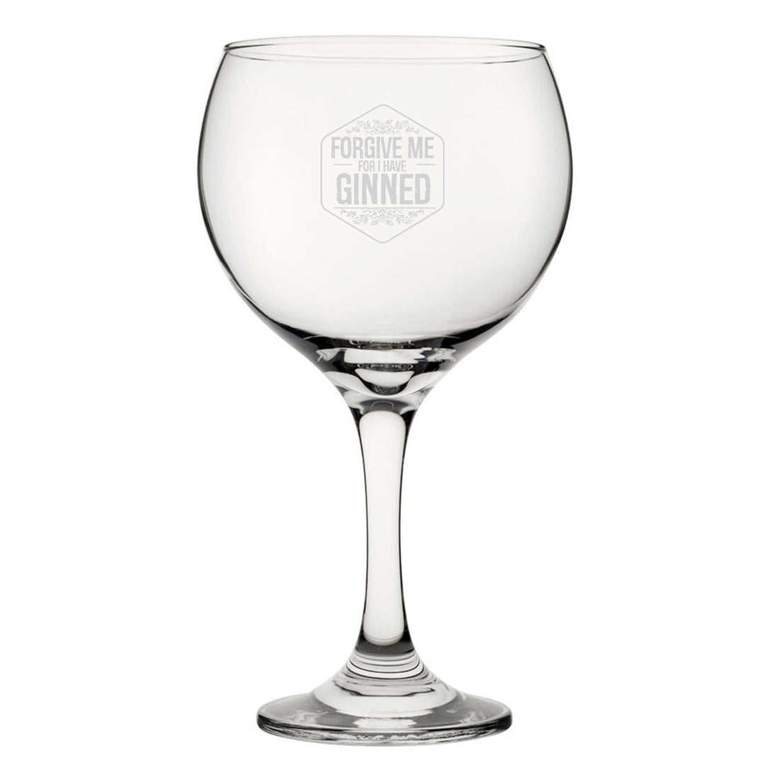 Engraved Gin Balloon Glass - Forgive Me For I Have Ginned