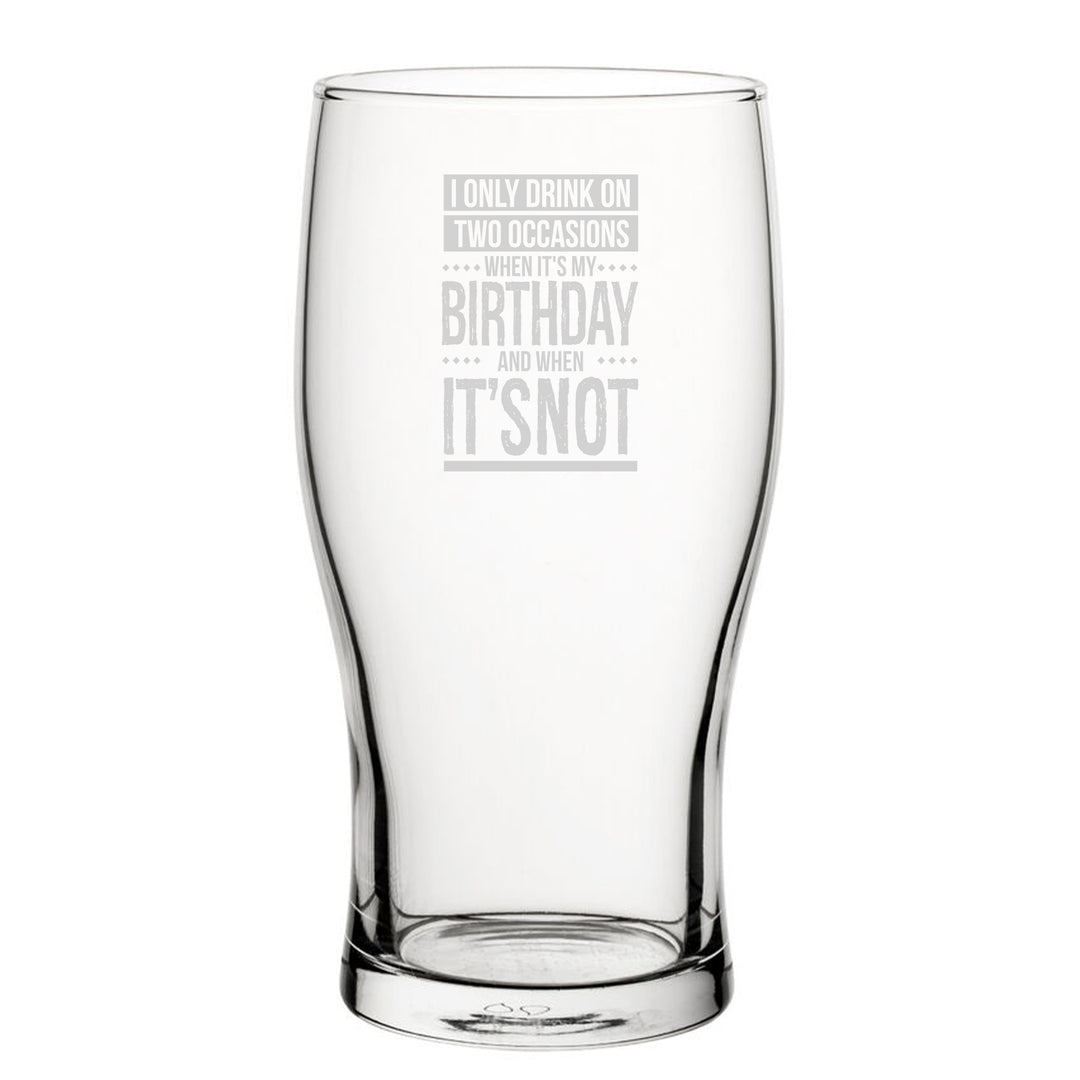 Engraved Novelty Tulip Pint Glass - I Only Drink On Two Occasions