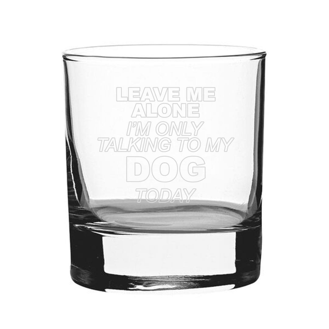 Engraved Dog Lover Whisky Tumbler - Leave Me Alone Design