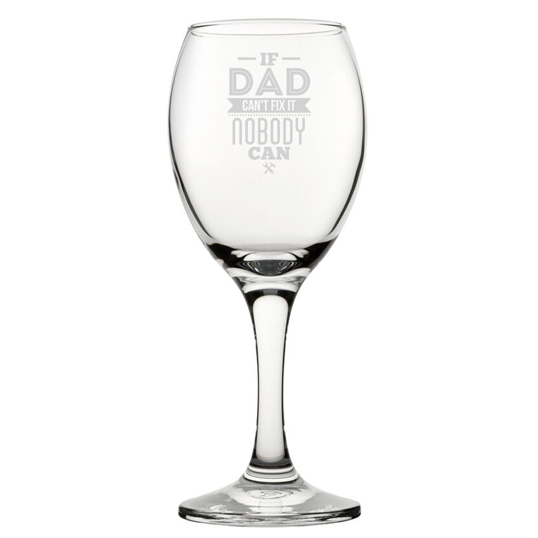 Engraved Novelty Wine Glass - If Dad Can&