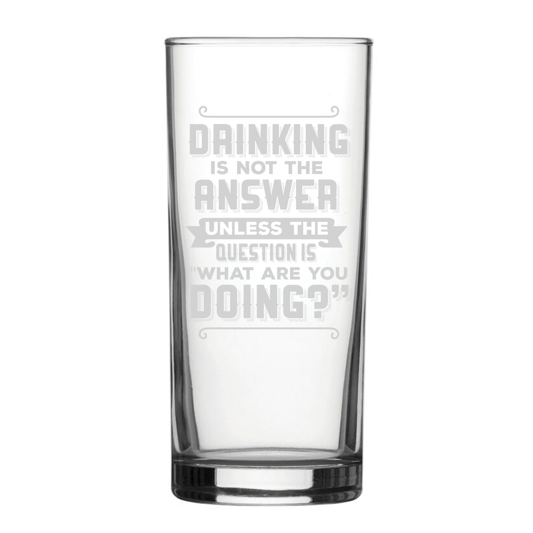 Engraved Novelty Hiball Glass - Drinking Is Not The Answer