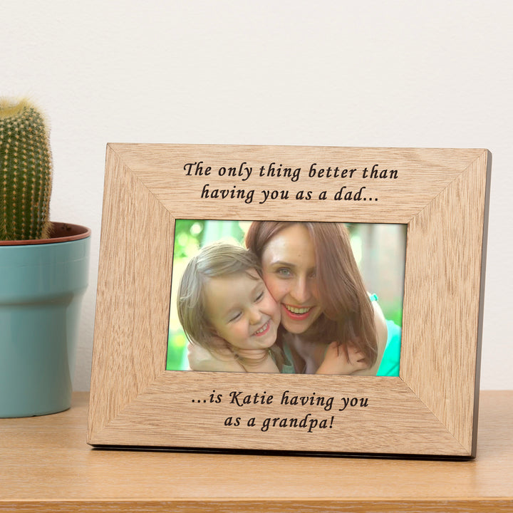 Personalised Grandad Oak Photo Frame 6x4 - The Only Thing Better