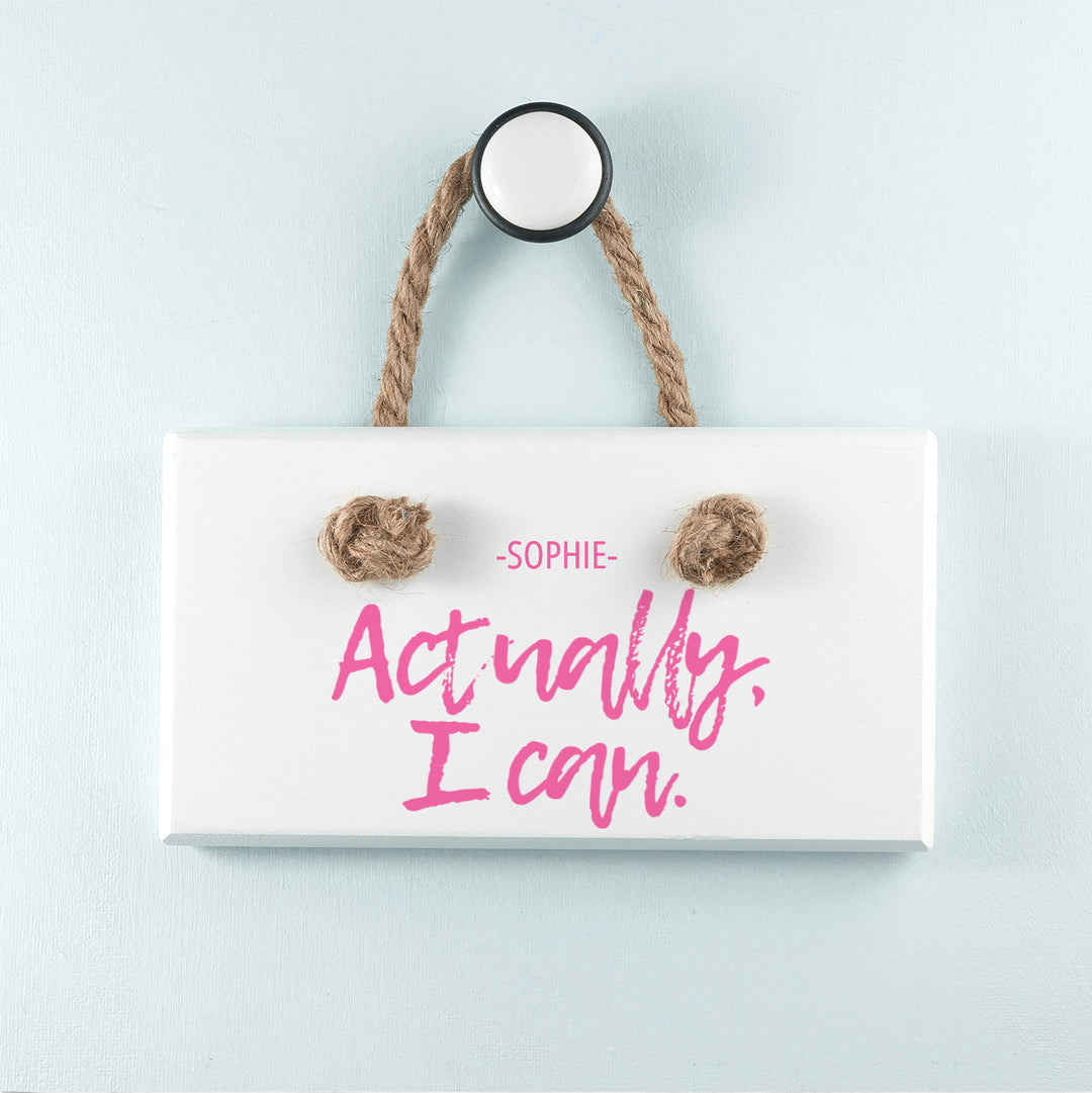 Personalised Actually I Can Handwritten White Hanging Sign