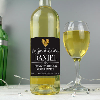 Personalised Say You'll Be Wine White Wine