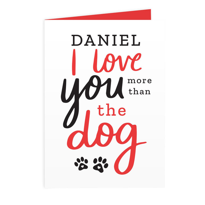 Personalised I Love You More than the Dog Card – alternative view
