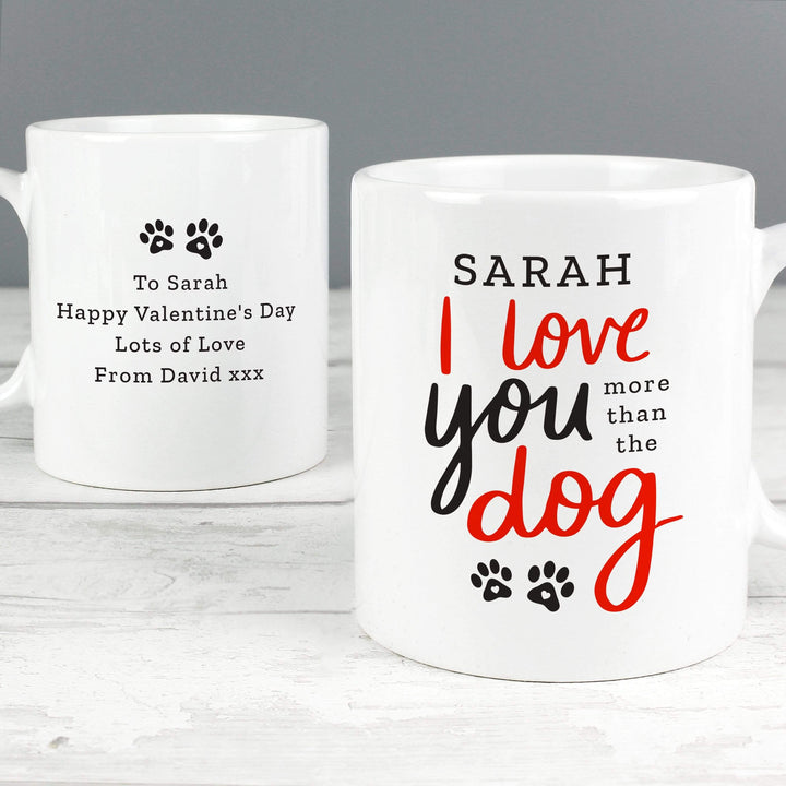 Personalised Memento Mugs Personalised I Love You More Than The Dog Mug