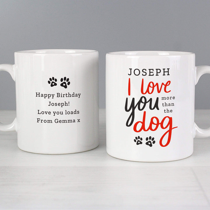 Personalised Memento Mugs Personalised I Love You More Than The Dog Mug