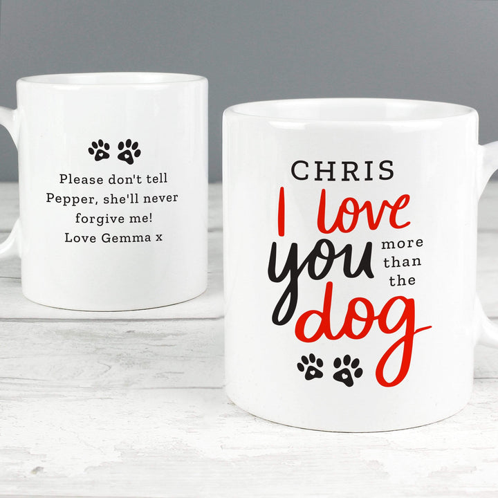 Personalised Memento Mugs Personalised I Love You More Than The Dog Mug