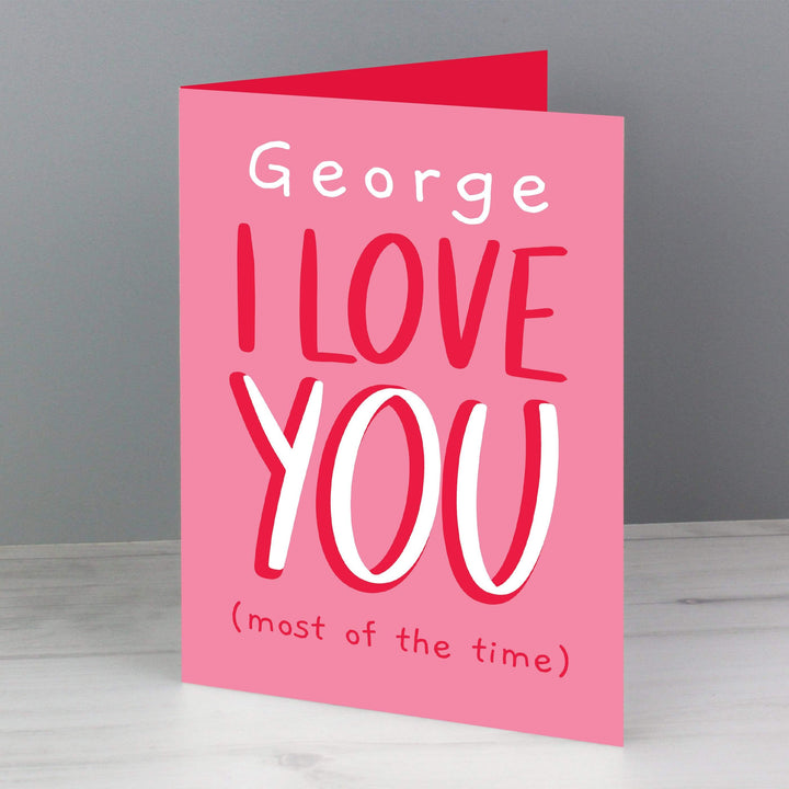 Personalised Memento Greetings Cards Personalised Love You - Most Of The Time Card